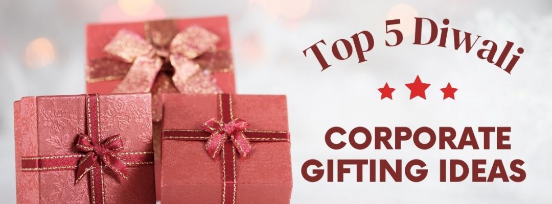 Top 5 Diwali Corporate Gifting Ideas
