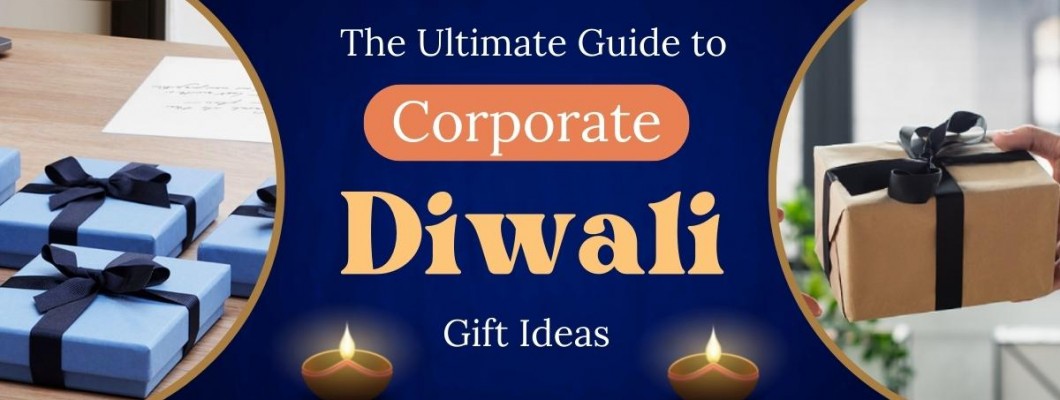 The Ultimate Guide to Corporate Diwali Gift Ideas The Ultimate Guide to Corporate Diwali Gift Ideas