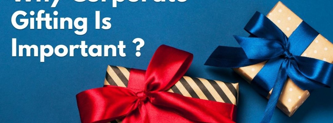 Why Corporate Gifting Is Important