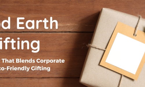 Good Earth Gifting: A Company That Blends Corporate and Eco-Friendly Gifting