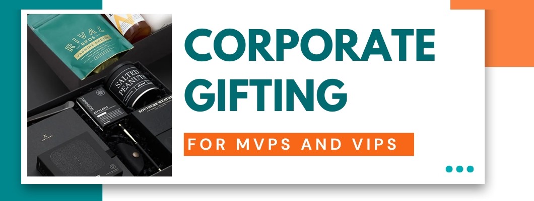 Corporate Gifting For MVPs and VIPs Corporate Gifting For MVPs and VIPs