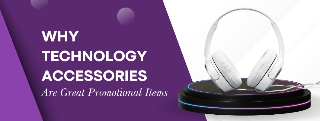 Why Technology Accessories Are Great Promotional Item Why Technology Accessories Are Great Promotional Item