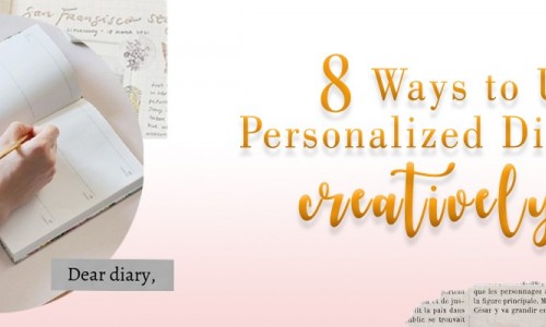 8 Ways to Use Personalized Diary Creatively