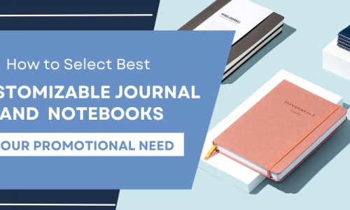 How to Select Best Customizable Journal and- Notebooks for Your Promotional Need